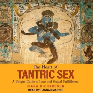 The Heart of Tantric Sex Lib/E