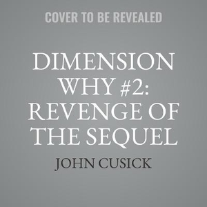 Dimension Why #2: Revenge of the Sequel