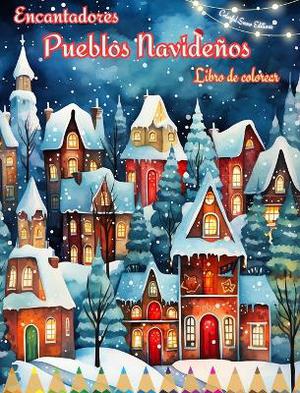 Encantadores pueblos navide�os Libro de colorear Acogedoras escenas de invierno y Navidad