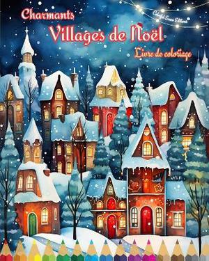 Charmants villages de No�l Livre de coloriage Sc�nes d'hiver et de No�l confortables et cr�atives