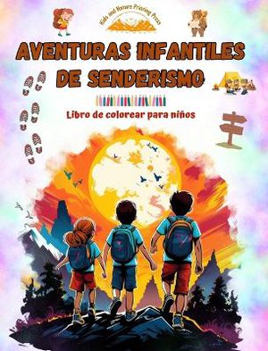 Aventuras infantiles de senderismo - Libro de colorear para ni�os - Dibujos divertidos y creativos de excursiones