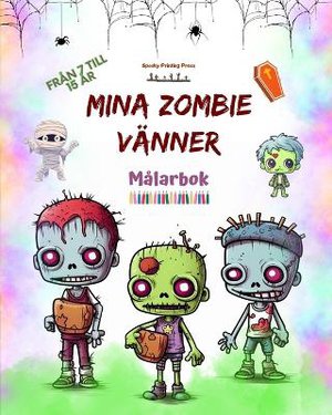 Mina zombie v�nner M�larbok Fascinerande och kreativa zombiescener f�r barn i �ldrarna 7 till 15