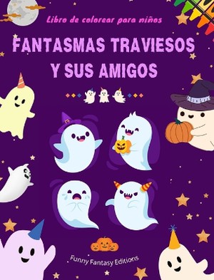 Fantasmas traviesos y sus amigos Libro de colorear para ni�os Colecci�n divertida y creativa de fantasmas