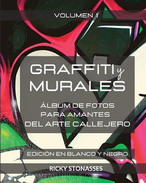 GRAFFITI y MURALES - Edici�n en Blanco y Negro