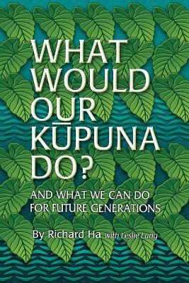 What Would Our Kupuna Do?