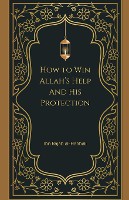 How to Win Allah's Help and His Protection