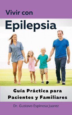 Vivir con Epilepsia Gu�a Pr�ctica para Pacientes y Familiares