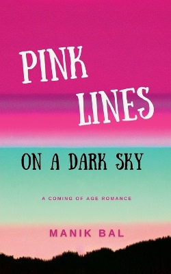 Pink Lines On A Dark Sky - A Coming Of Age Romance