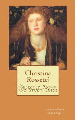 Christina Rossetti Selected Poems and Study Guide