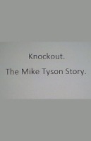 Knockout. The Mike Tyson Story.