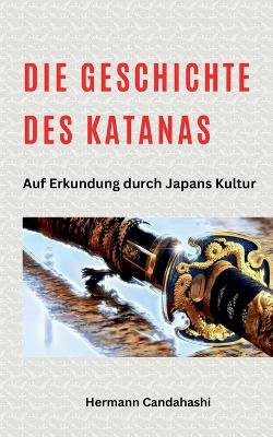 Die Geschichte des Katana - Auf Erkundung durch Japans Kultur