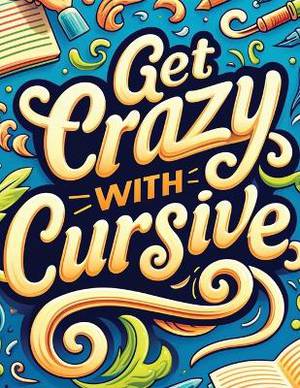 Get Crazy With Cursive