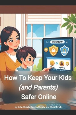How to keep your kids (and parents) safer online