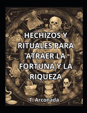 Hechizos Y Rituales Para Atraer La Fortuna Y La Riqueza