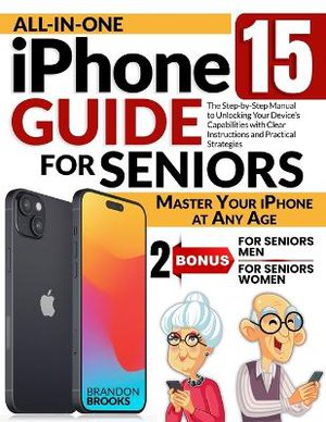 All-In-One iPhone 15 Guide for Seniors