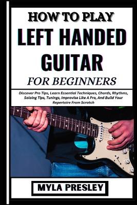 How to Play Left Handed Guitar for Beginners