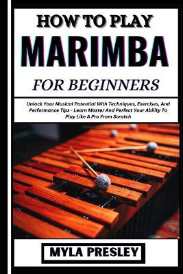 How to Play Marimba for Beginners