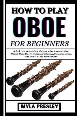 How to Play Oboe for Beginners