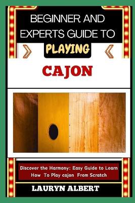 Beginners and Expert Guide to Playing Cajon