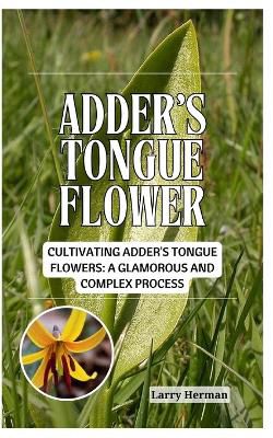 Adder's Tongue Flower
