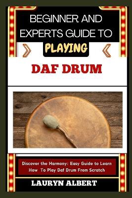 Beginners and Expert Guide to Playing Daf Drum