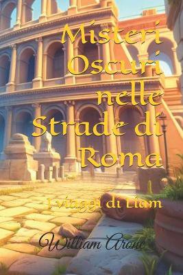 Misteri Oscuri nelle Strade di Roma