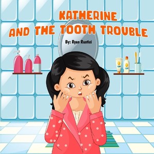 Katherine and the tooth trouble.