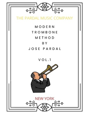 Modern Trombone Method by Jose Pardal Vol.1