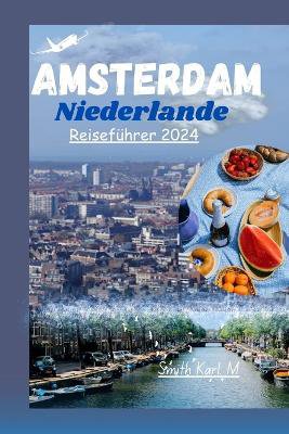 Amsterdam, Niederlande Reisef�hrer 2024