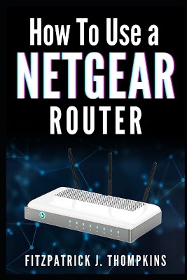 How to Use a Netgear Router