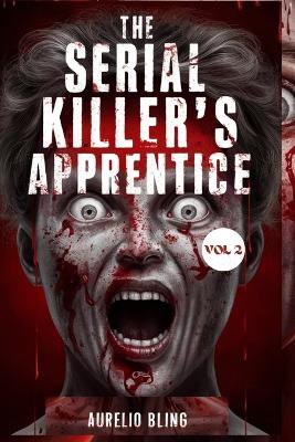 The Serial Killer's Apprentice VOL 2