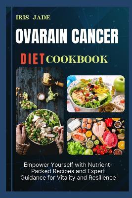 Ovarain Cancer Diet Cook Book