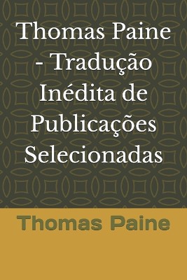 Thomas Paine - Tradu��o In�dita de Publica��es Selecionadas