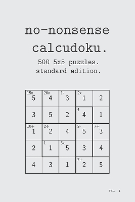 no-nonsense calcudoku. 500 5x5 puzzles. standard edition.
