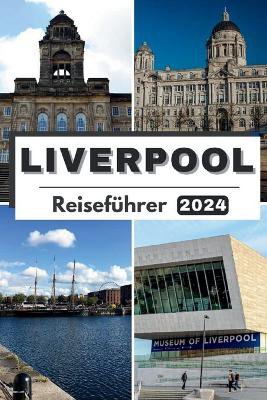 Liverpool Reisef�hrer 2024
