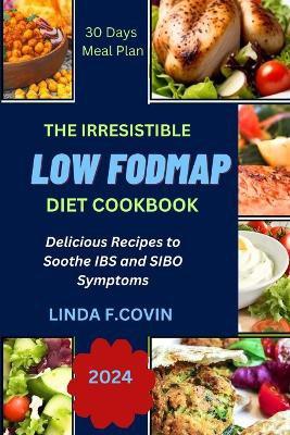 The Irresistible Low Fodmap Diet Cookbook