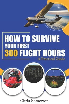 How To Survive Your First 300 Flight Hours