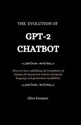 The Evolution of GPT-2 Chatbot