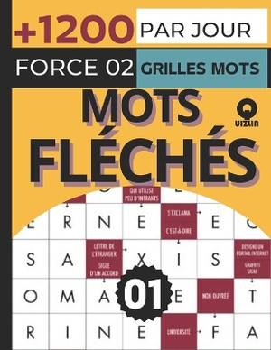 Par Jour Mots fl�ch�s force 02 grilles +1200 mots Vol 01