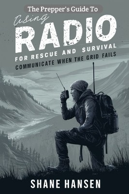The Prepper's Guide To Using Radio For Rescue And Survival