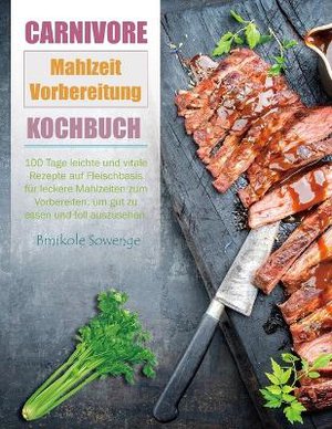 Carnivore Mahlzeit Vorbereitung Kochbuch