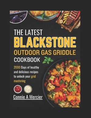 The Latest Blackstone Outdoor Gas Griddle Cookbook
