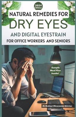 Natural Remedies for Dry Eyes and Digital Eyestrain for Office Workers and Seniors