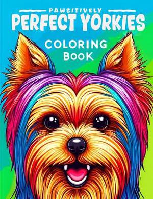 Pawsitively Perfect Yorkies Coloring book