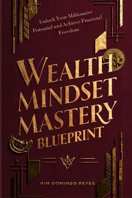 The Wealth Mindset Mastery Blueprint
