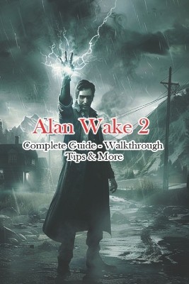 Alan Wake 2 Complete Guide - Walkthrough - Tips & More