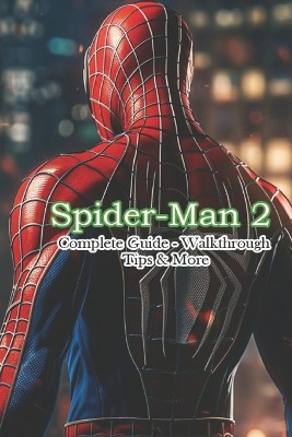 Spider-Man 2 Complete Guide - Walkthrough - Tips & More