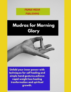 Mudras for Morning Glory