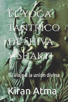 El yoga t�ntrico de Shiva y Shakti