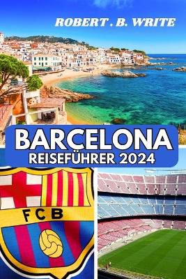 Barcelona-Reisef�hrer 2024